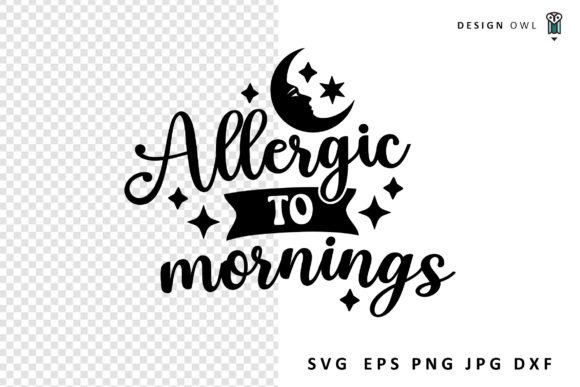Allergic to Mornings - Funny SVG for Graphics and Crafts