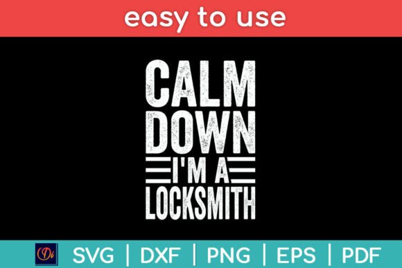 Calm Down I m a Locksmith Funny Svg File for Crafts and Graphics