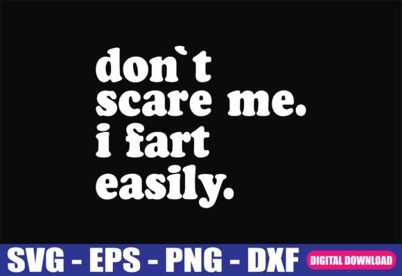 Don t Scare Me I Fart Easily Funny SVG for Crafts and Graphics