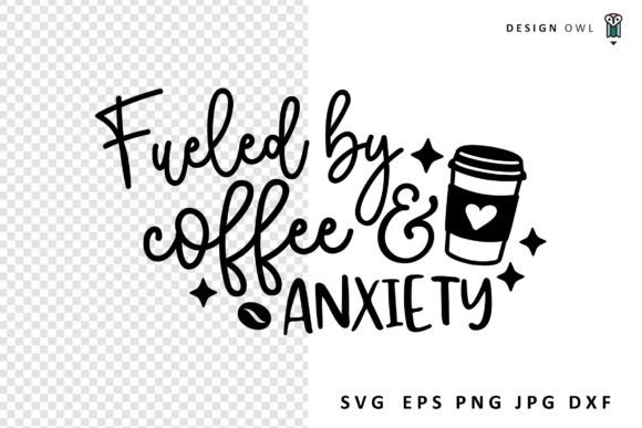 Fueled by Coffee and Anxiety SVG for Crafts