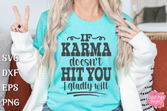 Funny Karma Saying, Sarcastic T-Shirt Graphics for Bold Branding