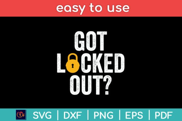Got Locked Out - Locksmith Funny Svg for Crafts and Graphics