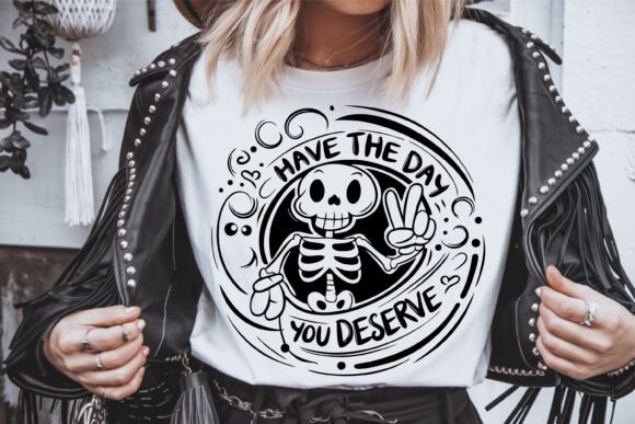 Have the Day You Deserve SVG for Crafts and Graphics