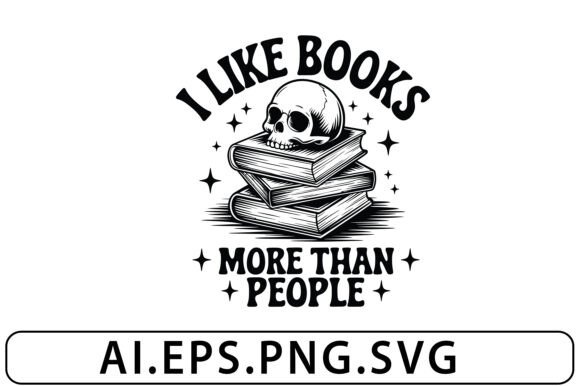 I Like Books More Than People Funny SVG for Crafts and Graphics