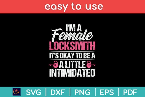 I m a Female Locksmith Funny Svg Design for Crafts and Graphics