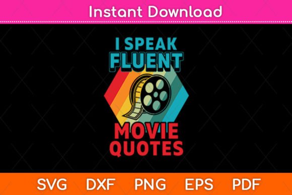 I Speak Fluent Movie Quotes Funny Svg for Crafts and Graphics