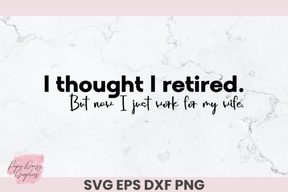 I Thought I Retired SVG Funny Graphics for Crafts