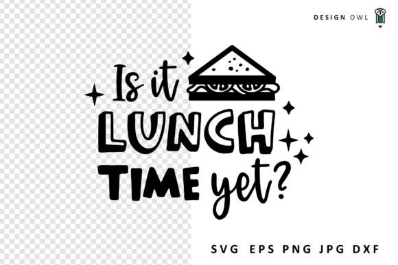 Is It Lunch Time Yet Funny SVG for Branding and Crafts