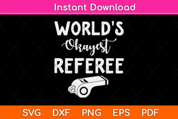 World's Okayest Referee Funny SVG Design for Crafts and Graphics