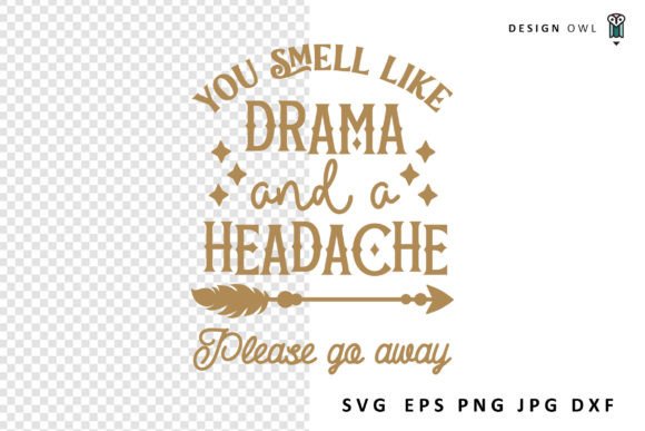 You Smell Like Drama - Funny SVG for Graphics and Crafts