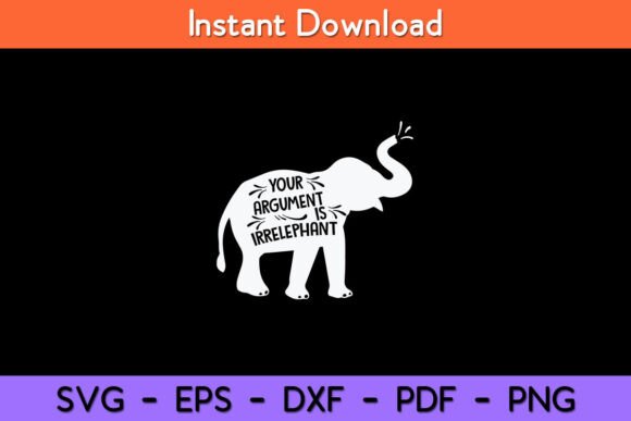 Your Argument Elephant Funny Svg Design Review